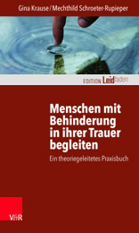 Gina Krause, Mechthild Schroeter-Rupieper - Menschen mit Behinderung in ihrer Trauer begleiten - Ein theoriegeleitetes Praxisbuch