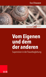 Eva Chiwaeze - Vom Eigenen und dem der anderen - Supervision in der Trauerbegleitung